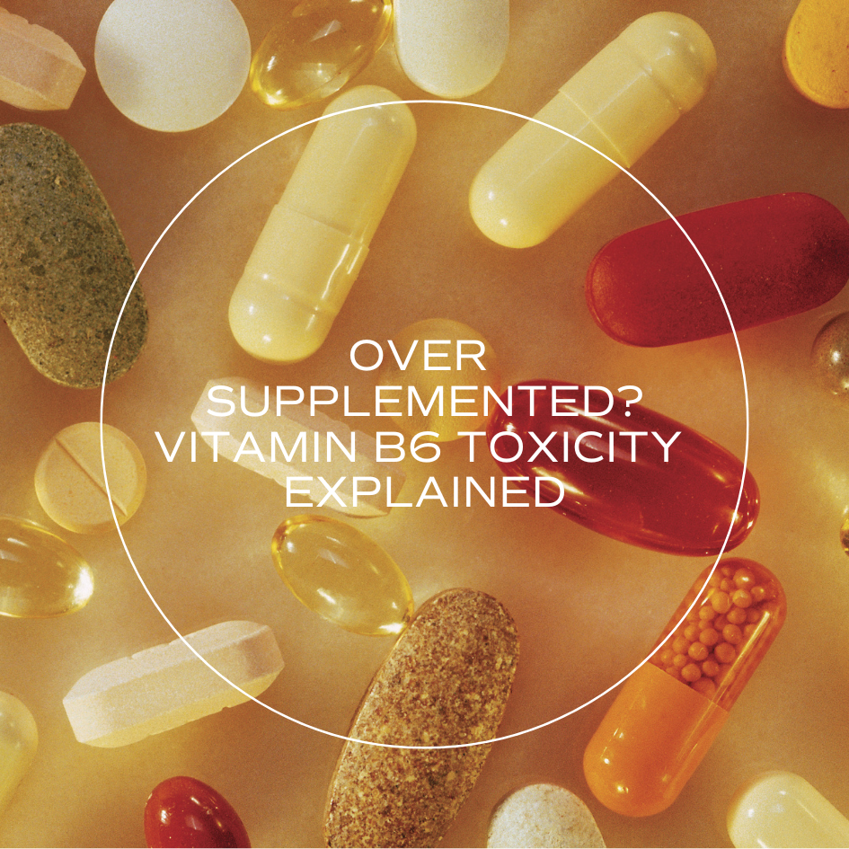 Vitamin B6 Toxicity: Why Less Can Sometimes Be More