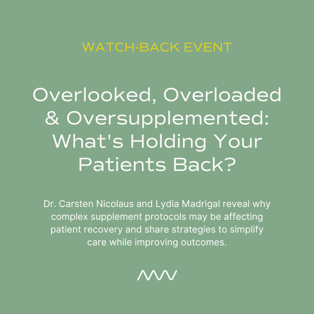 Overlooked, Overloaded & Oversupplemented: What's Holding Your Patients Back?