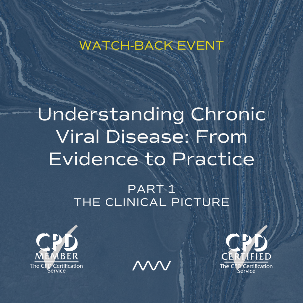 Understanding Chronic Viral Disease: From Evidence to Practice: Part 1 - The Clinical Picture